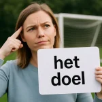 Waarom je het doel zegt en hoe je het lidwoord bij doel altijd goed kiest